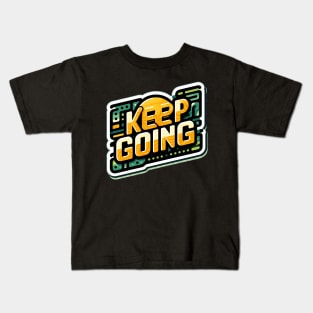 KEEP GOING - TYPOGRAPHY INSPIRATIONAL QUOTES Kids T-Shirt